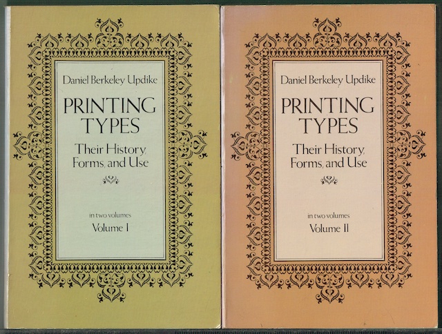 Printing Types, Their History, Forms And Use: A Study In Survivals. In Two Volumes