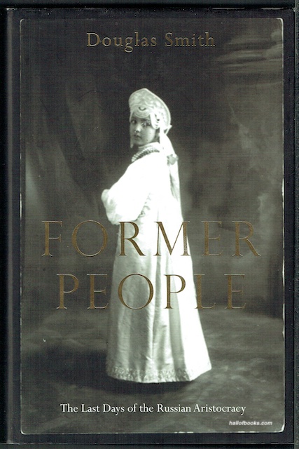 Former People: The Last Days Of The Russian Aristocracy