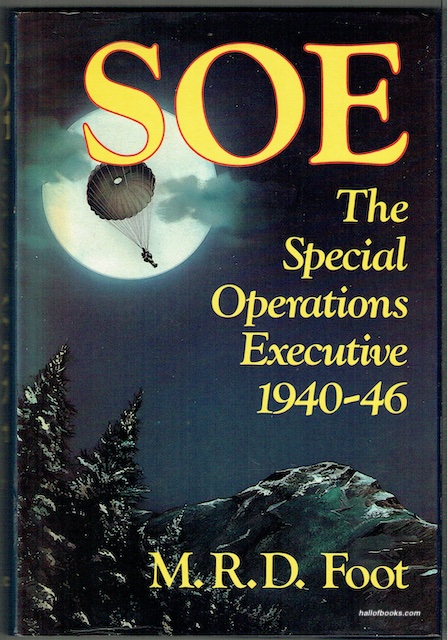 SOE: An Outline History Of The Special Operations Executive 1940-46