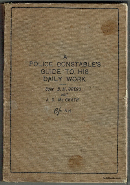 A Police Constable's Guide To His Daily Work (And What He Ought To Know About Criminal Law And Police Practice)