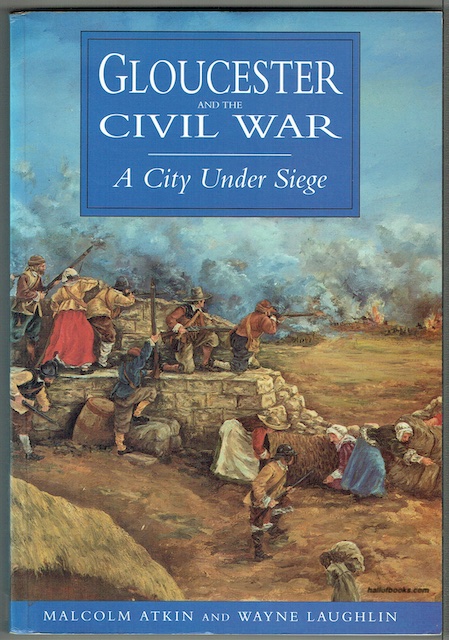 Gloucester And The Civil War: A City Under Siege
