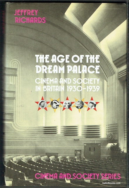 The Age Of The Dream Palace: Cinema And Society In Britain 1930-1939