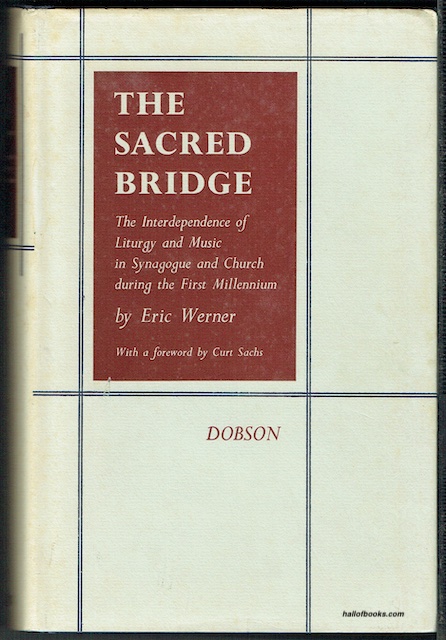 The Sacred Bridge: The Interdependence Of Liturgy And Music In Synagogue And Church During The First Millennium