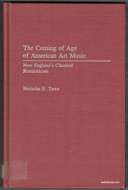 The Coming Of Age Of American Art Music: New England's Classical Romanticists