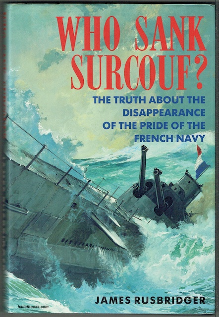 Who Sank Surcouf The Truth About The Disappearance Of The Pride Of The French Navy
