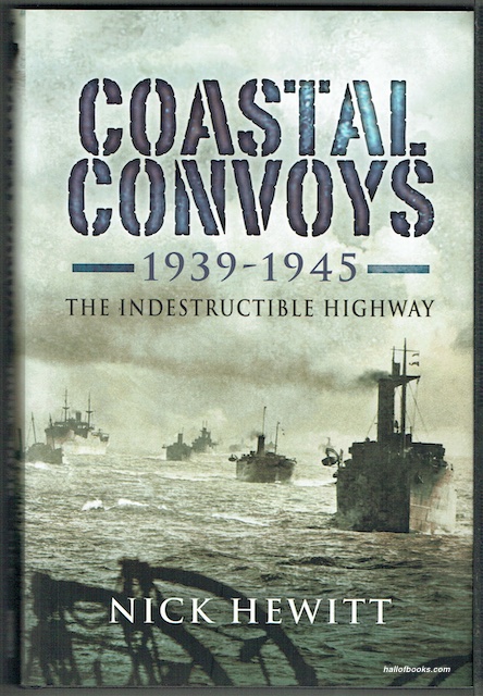 Coastal Convoys 1939-1945: The Indestructible Highway