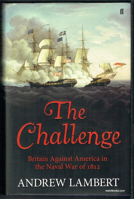 Image for The Challenge: America, Britain And The War Of 1812 The Challenge: America, Britain And The War Of 1812