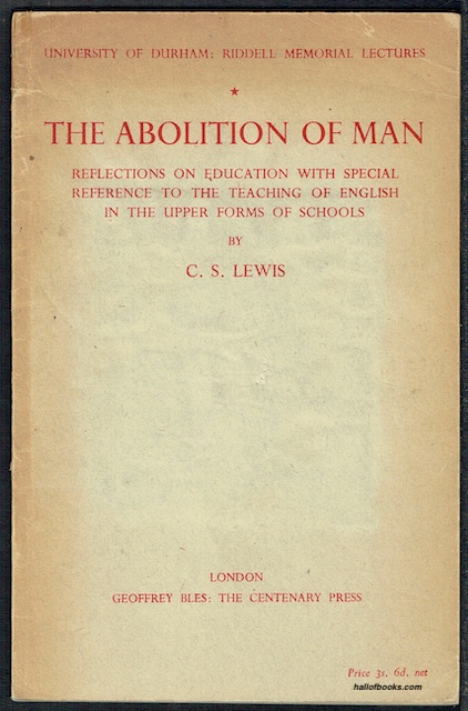 The Abolition Of Man: Reflections On Education With Special Reference To The Teaching Of English In The Upper Forms Of Schools