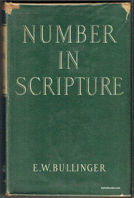 Number In Scripture: Its Supernatural Design And Spiritual Significance