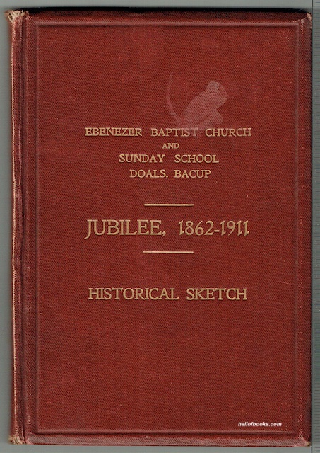 Ebenezer Baptist Chuch And Sunday School, Doals, Bacup; Jubilee, 1862-1911: An Historical Sketch By Samuel Nuttall