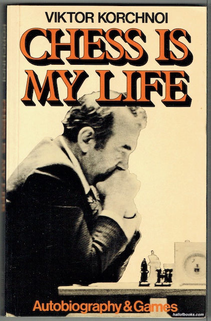 Chess Is My Life: Autobiography And Games