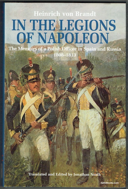 In The Legions Of Napoleon: The Memoirs Of A Polish Officer In Spain And Russia 1808-1813