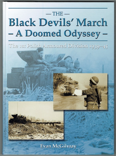 The Black Devils' March: A Doomed Odyssey, The 1st Polish Armoured Division 1939-45