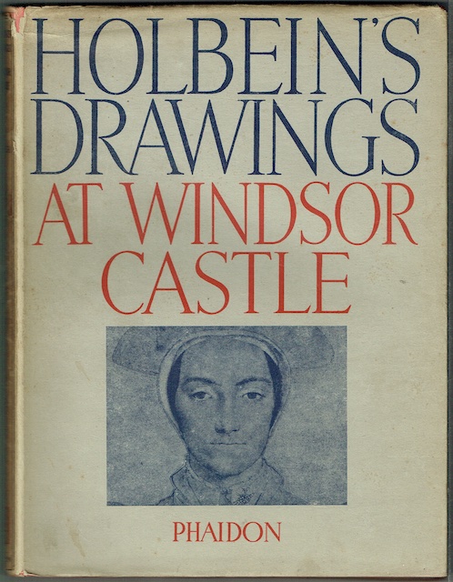 The Drawings Of Hans Holbein In The Collection Of His Majesty The King At Windsor Castle