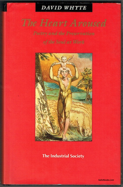 The Heart Aroused: Poetry And Preservation Of The Soul At Work