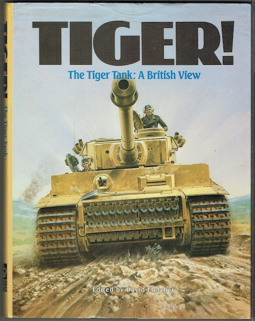 Tiger! The Tiger Tank: A British View