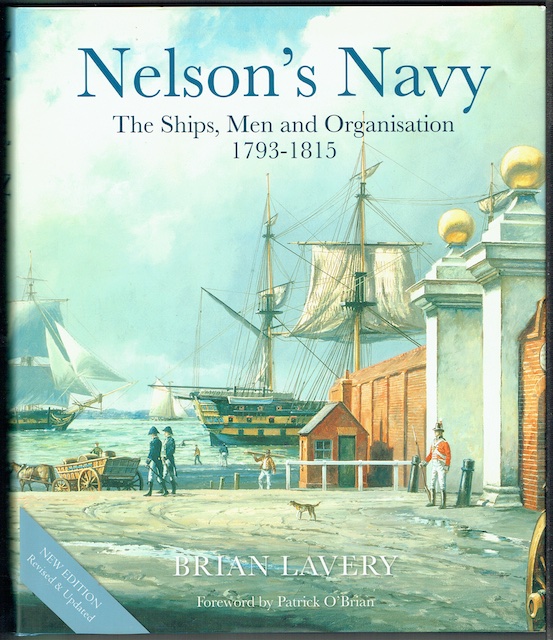 Nelson's Navy: The Ships, Men And Organisation 1793-1815