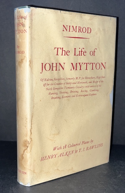 Memoirs Of The Life Of The Late John Mytton, Esq.: Of Halston, Shropshire, Formerly M.P. For Shrewsbury, High Sheriff For The Counties Of Salop And Merioneth, And Major Of The North Shropshire Yeomanry Cavalry; With Notices Of His Hunting, Shooting, Driving, Racing, Eccentric And Extravagant Exploit