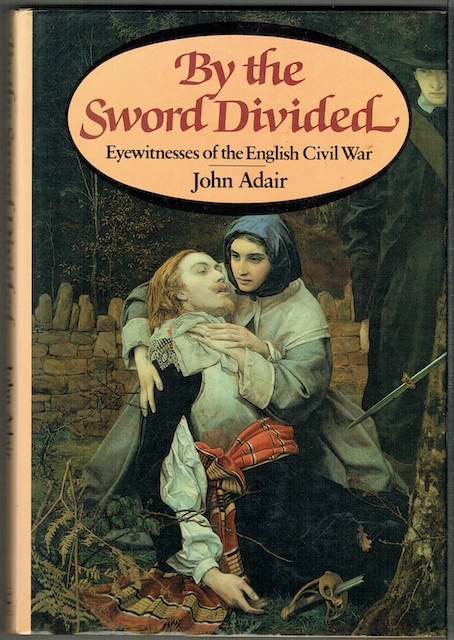 By The Sword Divided: Eyewitnesses Of The English Civil War